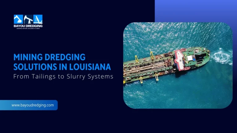 Mining Dredging Solutions in Louisiana From Tailings to Slurry Systems